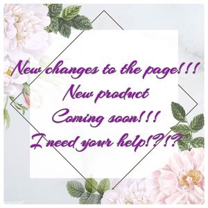 Changes and product coming soon please read below